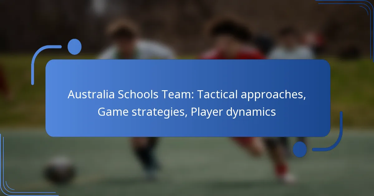 Australia Schools Team: Tactical approaches, Game strategies, Player dynamics