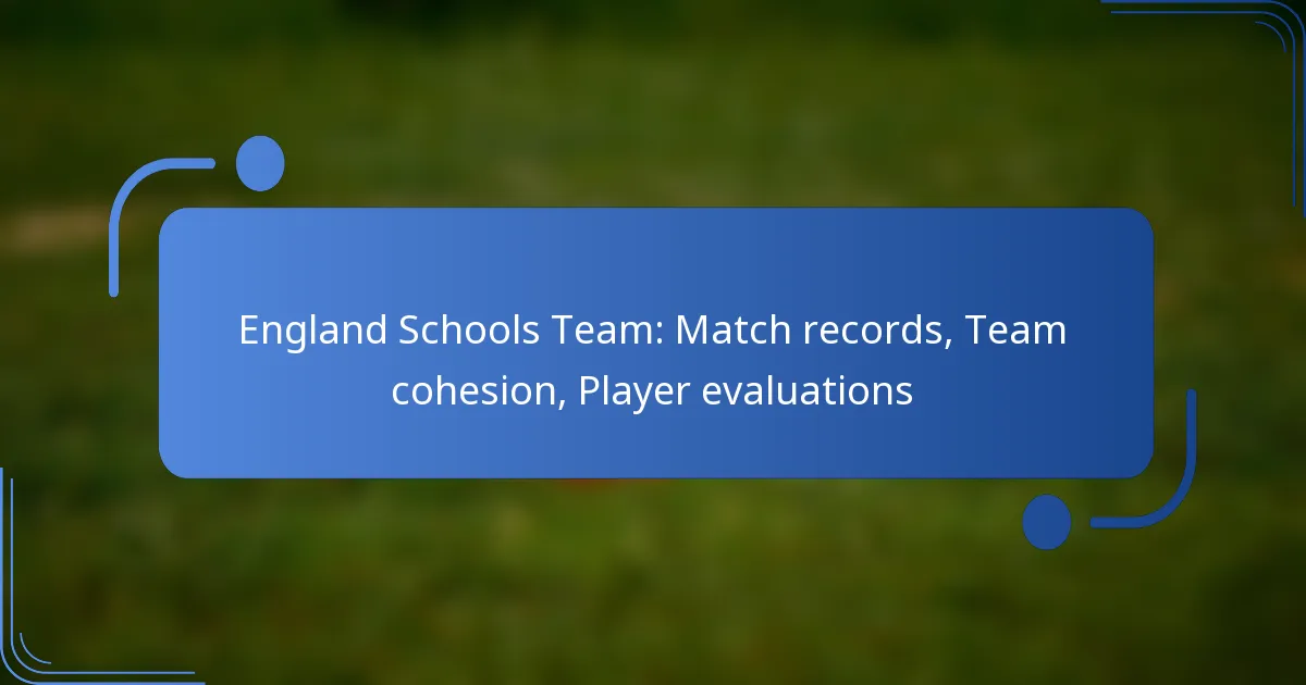 England Schools Team: Match records, Team cohesion, Player evaluations