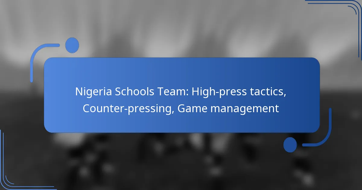 Nigeria Schools Team: High-press tactics, Counter-pressing, Game management