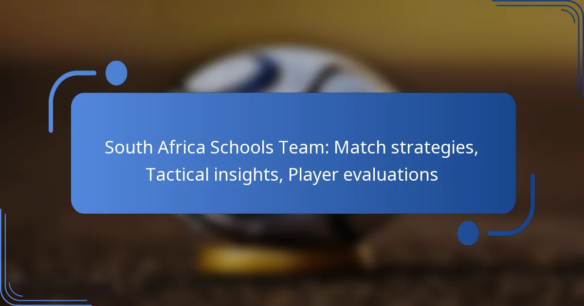 South Africa Schools Team: Match strategies, Tactical insights, Player evaluations