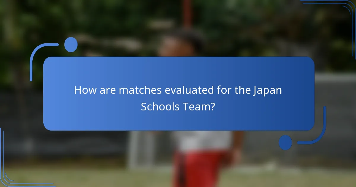How are matches evaluated for the Japan Schools Team?