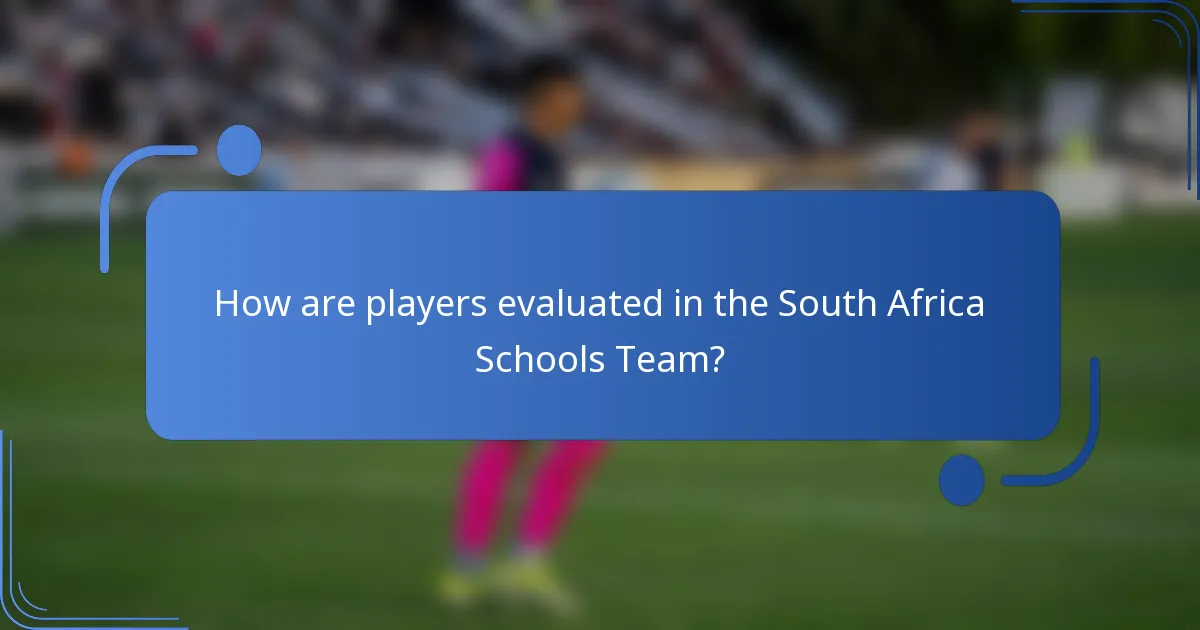 How are players evaluated in the South Africa Schools Team?