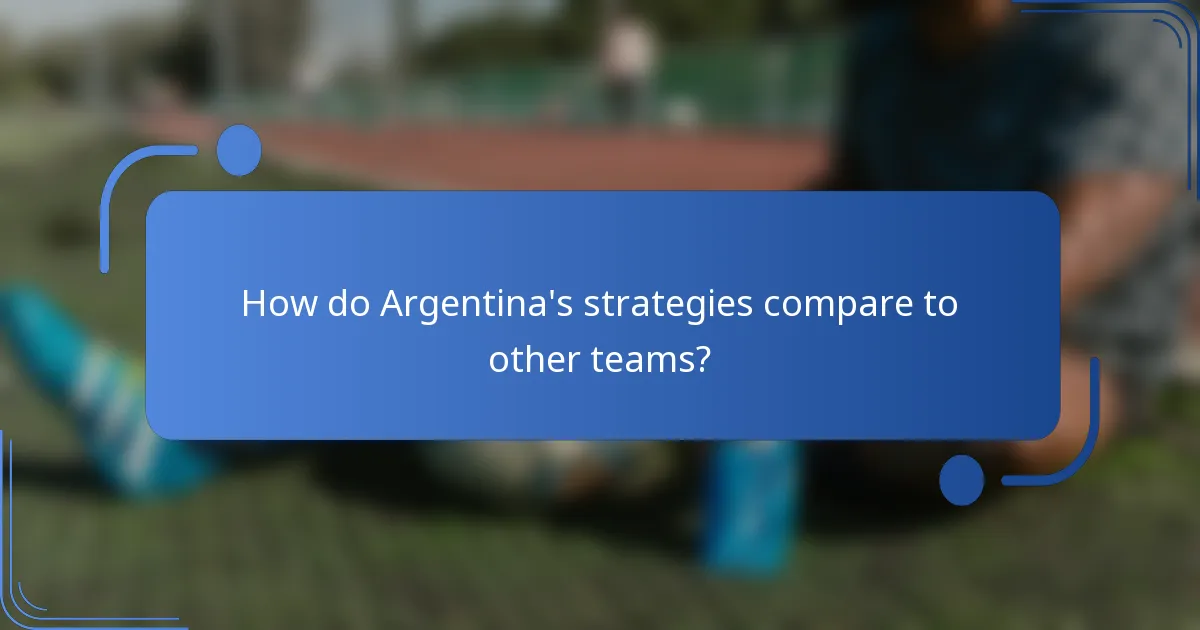 How do Argentina's strategies compare to other teams?