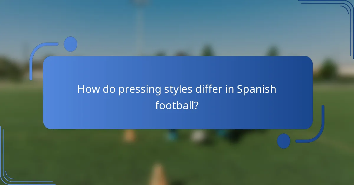How do pressing styles differ in Spanish football?