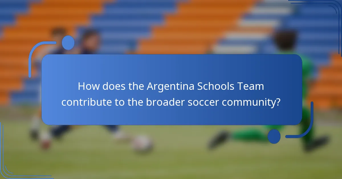 How does the Argentina Schools Team contribute to the broader soccer community?