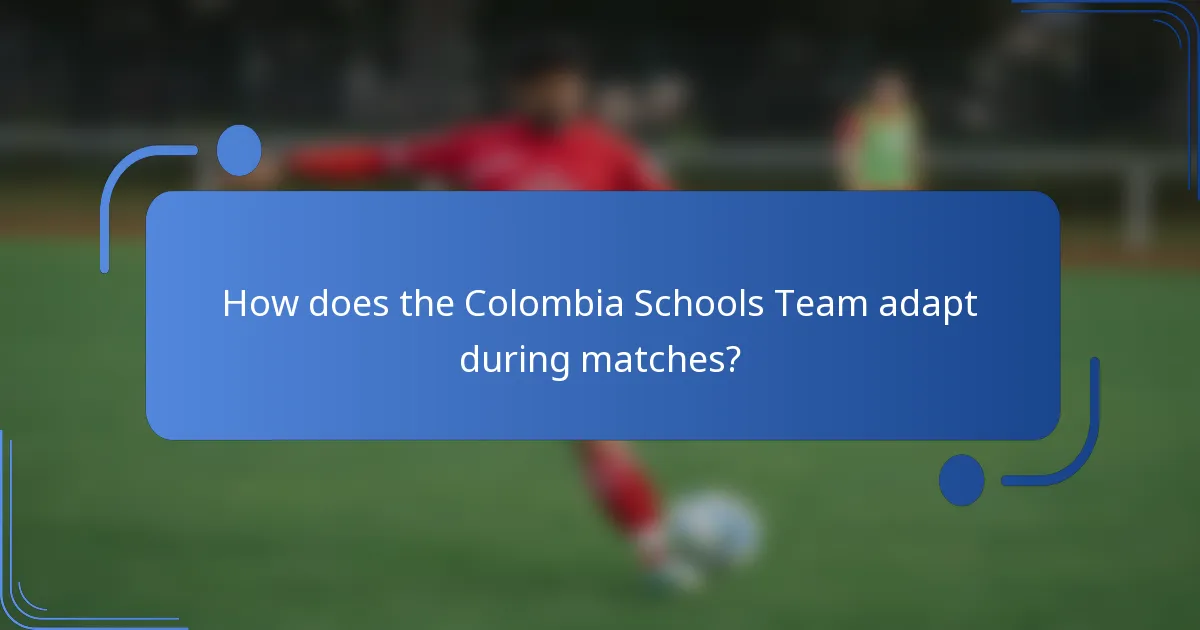 How does the Colombia Schools Team adapt during matches?
