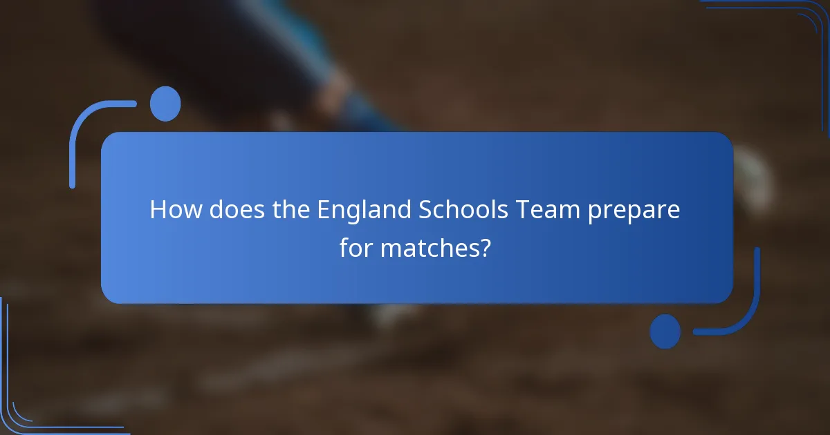 How does the England Schools Team prepare for matches?