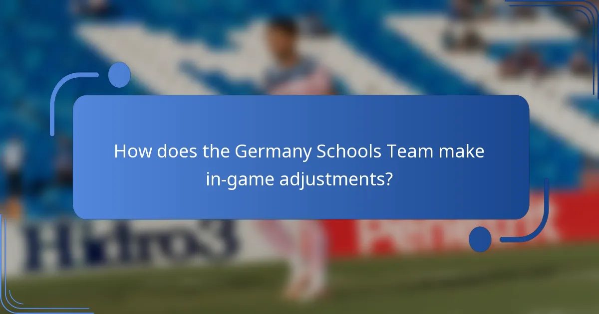 How does the Germany Schools Team make in-game adjustments?