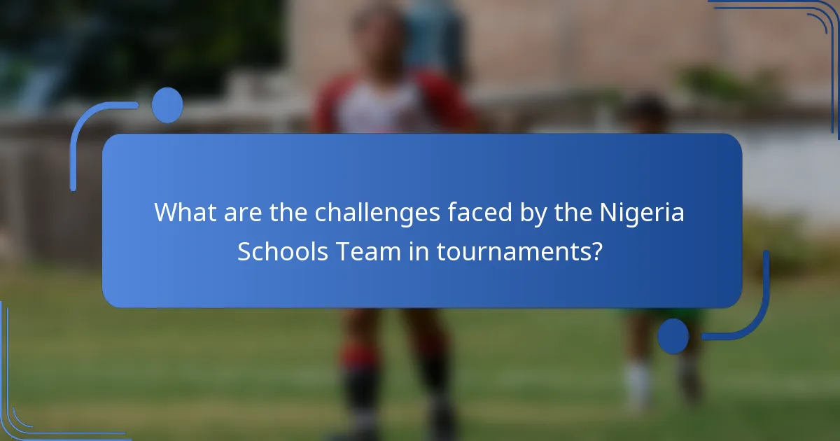 What are the challenges faced by the Nigeria Schools Team in tournaments?