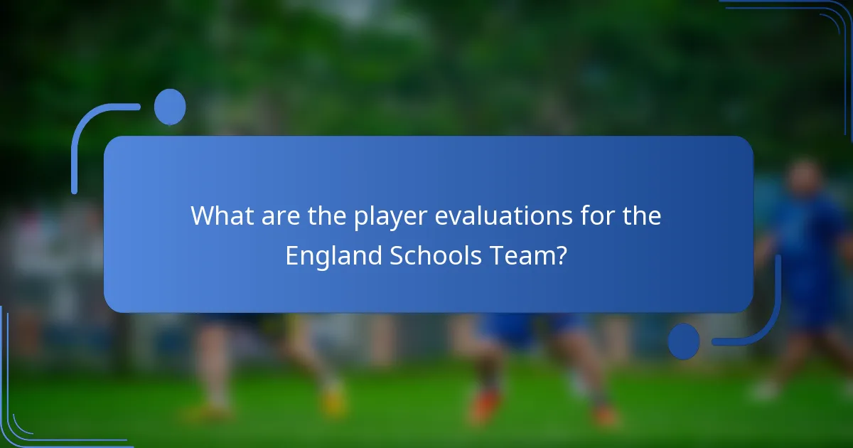 What are the player evaluations for the England Schools Team?