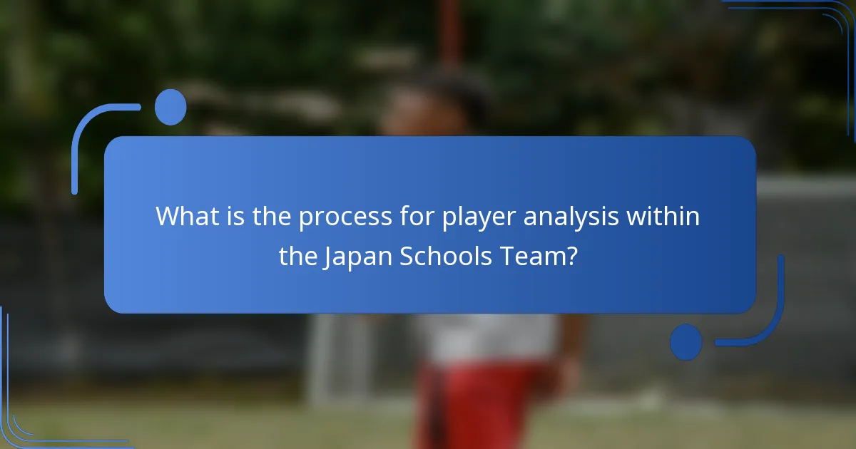 What is the process for player analysis within the Japan Schools Team?