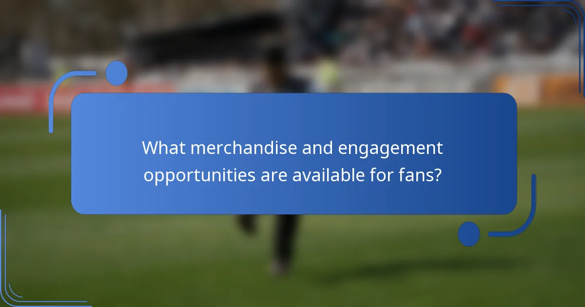 What merchandise and engagement opportunities are available for fans?