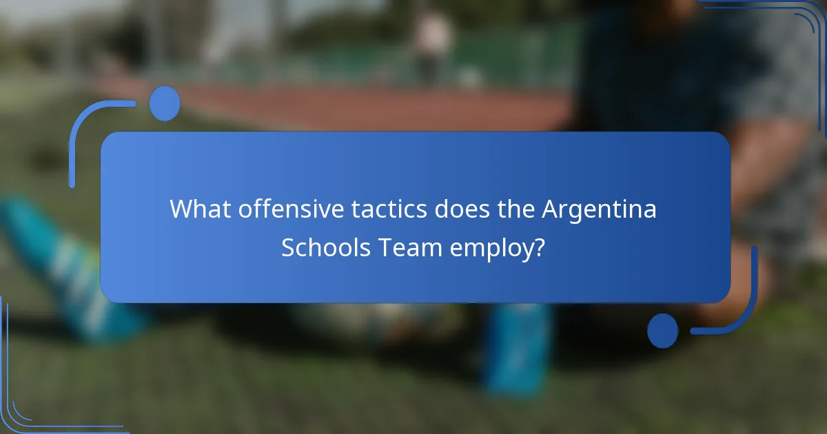What offensive tactics does the Argentina Schools Team employ?