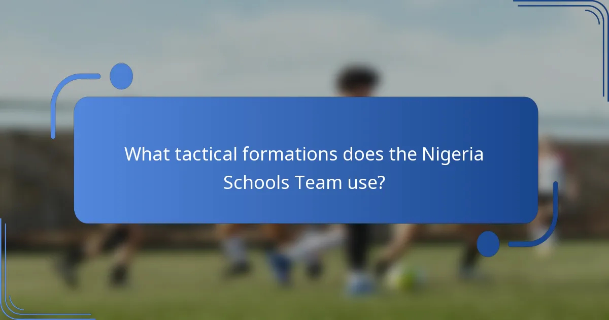What tactical formations does the Nigeria Schools Team use?