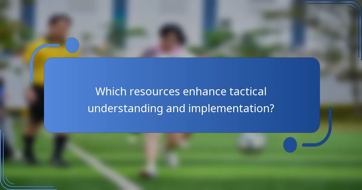 Which resources enhance tactical understanding and implementation?