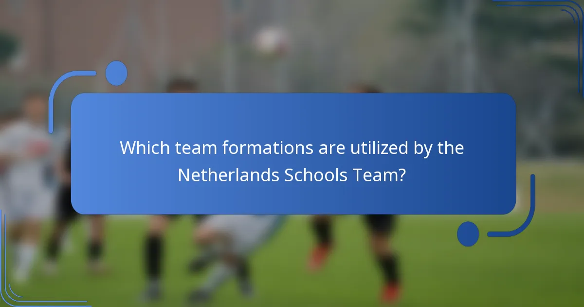 Which team formations are utilized by the Netherlands Schools Team?