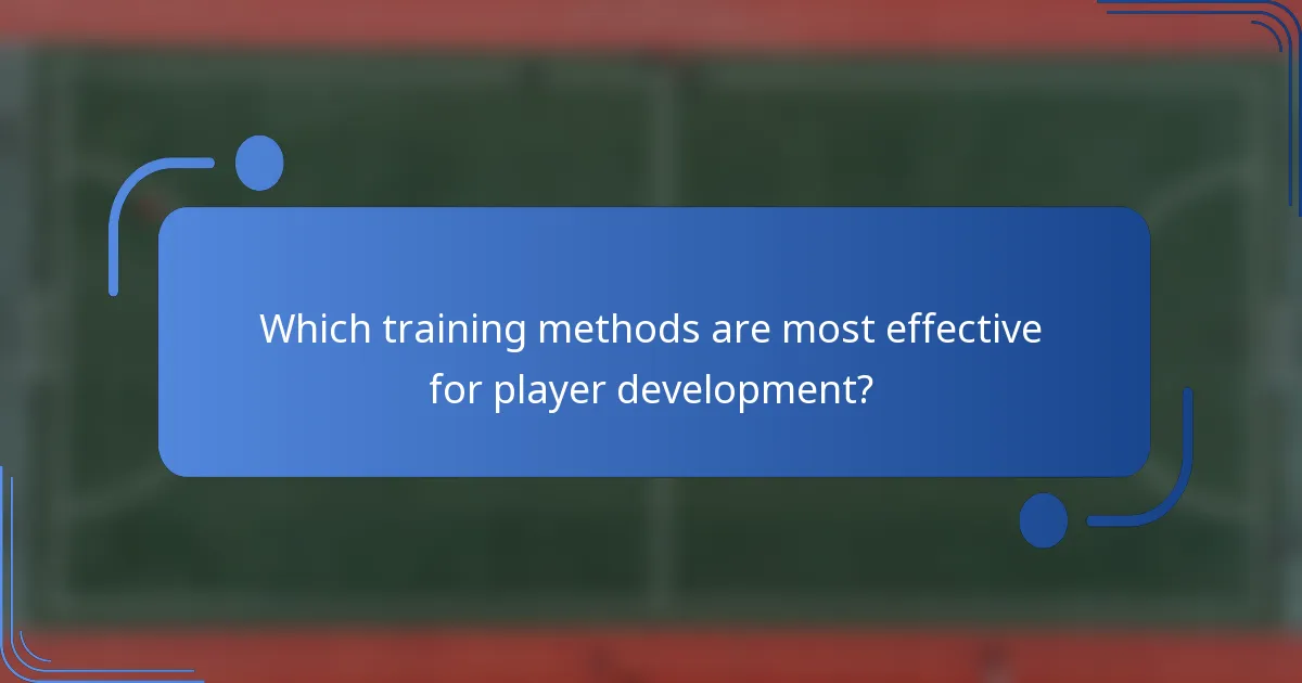 Which training methods are most effective for player development?